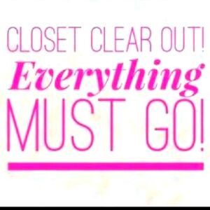 CLOSET CLEAR OUT! EVERYTHING MUST GO!
